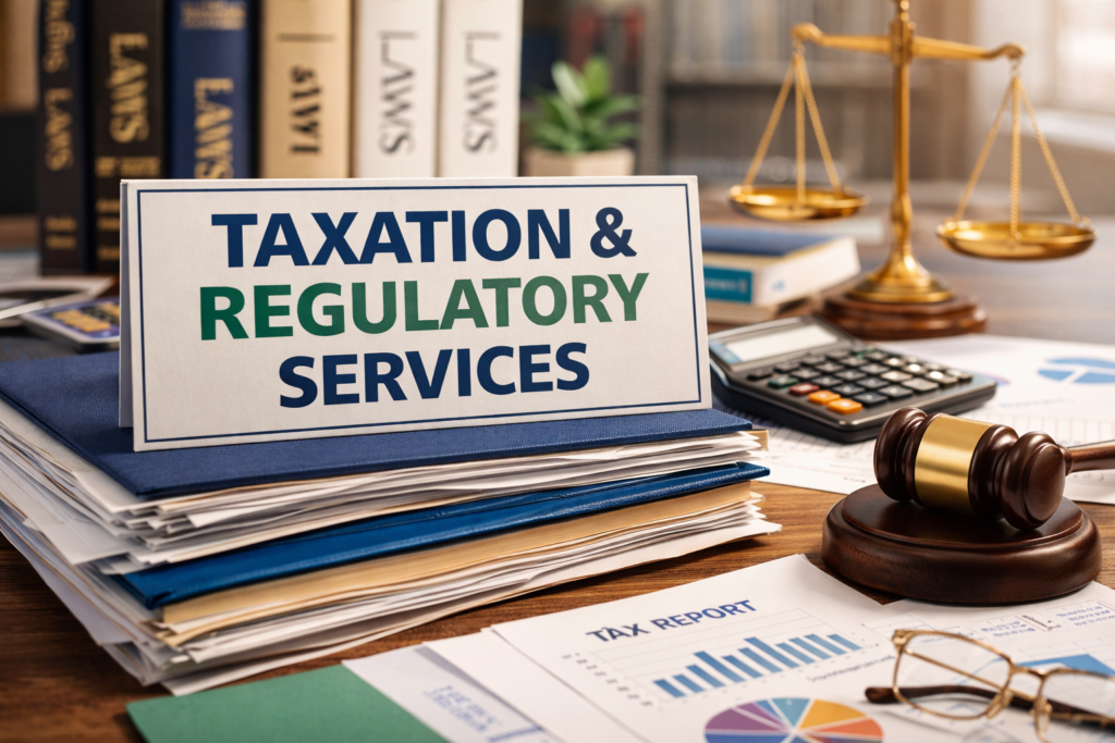 Taxation and Regulatory Services in India: A Complete Compliance Guide for Businesses